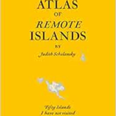 ACCESS PDF ✉️ Pocket Atlas of Remote Islands: Fifty Islands I Have Not Visited and Ne