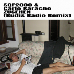 SQF2000 & Carlo Karacho - ZUSEHEN (Rudis Radio Remix)