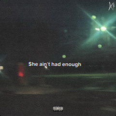 She Aint had Enough Ft. Kayslime (prod. cincoolondon X luvkris X swhshy X slkez )