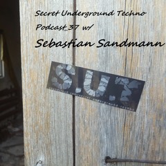 Secret Underground Techno Podcast 37 w/ Sebastian Sandmann