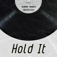Hold It - DJERR