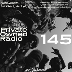 PRIVATE OWNED RADIO #145 w/ JSTBECOOL