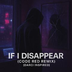 If I Disappear – Code Red Remix [Alt-R&B Edit]