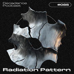 Decadance #085 | Radiation Pattern