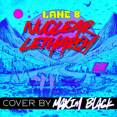 Nuclear Lethargy (remix by Maxim Black )