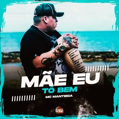 Mc Manteiga - Mãe Eu To Bem