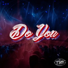 TIG - Do You