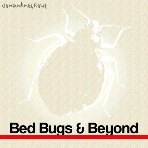 Stream Bed Bugs Beyond By Dorianknockout Listen Online For Free On Stream Bed Bugs Beyond By Dorianknockout Listen Online For Free On