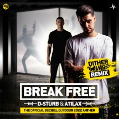 D-Sturb & ATILAX - Break Free (Dither Savage Remix)