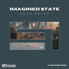 Sean Sever - Imagined State (Warehouse Remix)