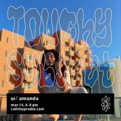 Touchy Subject w/ amanda 14.03.24