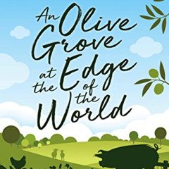 FREE EPUB 📝 An Olive Grove at the Edge of the World: How two American city boys buil