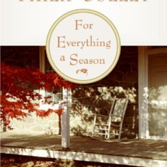Get EBOOK 📮 For Everything a Season: Simple Musings on Living Well by  Philip Gulley