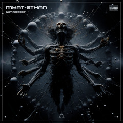 Mhat-Sthan - Not Perfect [MNNS RECORDS]