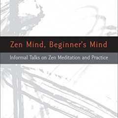 READ PDF 🖋️ Zen Mind, Beginner's Mind: Informal Talks on Zen Meditation and Practice