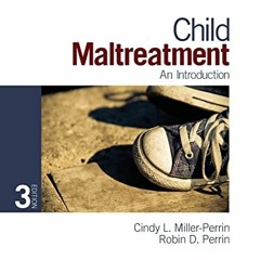 ACCESS EPUB KINDLE PDF EBOOK Child Maltreatment: An Introduction by  Cindy L. Miller-Perrin &  Robin