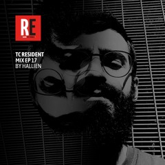 RE - TC RESIDENT MIX EP 17 by Hallien