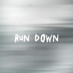 RUN DOWN