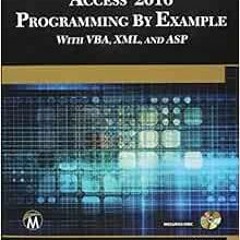 ACCESS [KINDLE PDF EBOOK EPUB] Microsoft Access 2016 Programming By Example: with VBA, XML, and ASP
