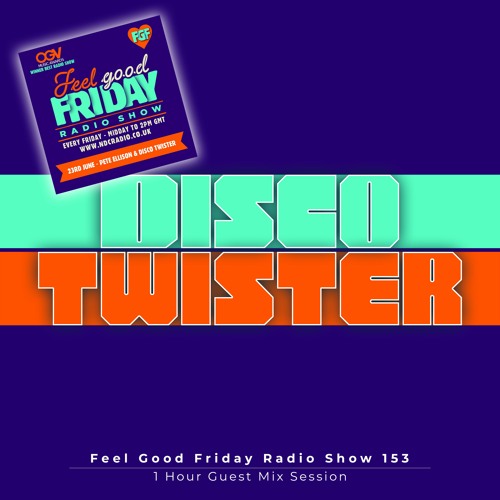 Feel Good Friday Radio Show 153 - 1 Hour Guest Mix Session