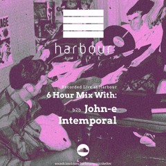 Harbour Live // John-e b2b Intemporal
