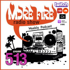 More Fire Show Ep513 (Full Show) July 31st 2025 hosted by Crossfire from Unity Sound
