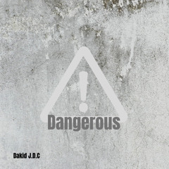 Dangerous - Dakid J.D.C