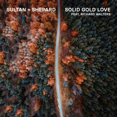Sultan + Shepard - Solid Gold Love feat. Richard Walters