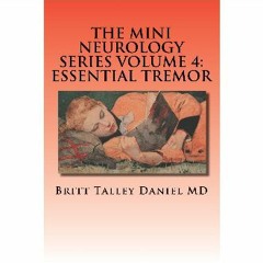 Ebook PDF  ⚡ Essential Tremor - The Mini Neurology Series Volume 4: The Definitive Guide to Managi
