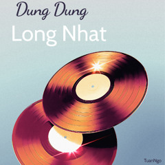 Dung Dung - DJ Long Nhat (Instumental)