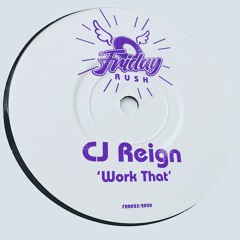 CJ REIGN - Work That [FRR025] Friday Rush Rec / 25th December 2020