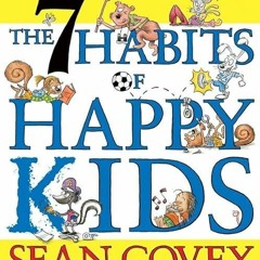 ⚡READ🔥BOOK The 7 Habits of Happy Kids