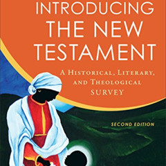 ACCESS EPUB 💓 Introducing the New Testament: A Historical, Literary, and Theological