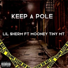 Keep A Pole - Lil $herm Ft Mooney Tiny MT