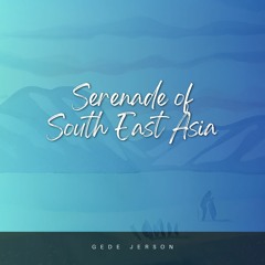 Serenade Of South East Asia - GedeJerson