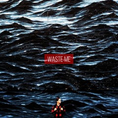 Waste Me