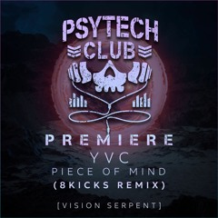 PREMIERE: YVC - Piece Of Mind (8kicks Remix) [Vision Serpent]