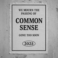 The Obituary of Common Sense