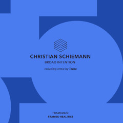 PREMIERE: Christian Schiemann - Broad Intention [FRAMED023]