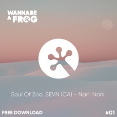 FREE DL : Soul Of Zoo, SEVN (CA) - Nani Nani