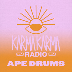 Karma Karma Radio 034 - Ape Drums Guest Mix