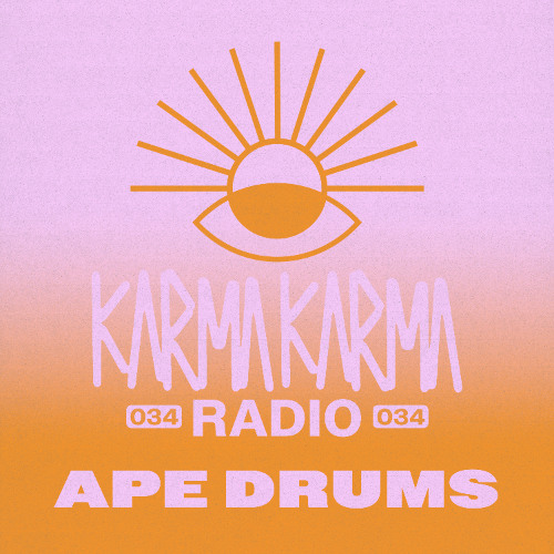 Karma Karma Radio 034 - Ape Drums Guest Mix