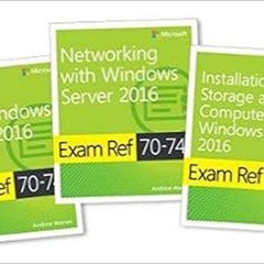 Books⚡️Download❤️ MCSA Windows Server 2016 Exam Ref 3-Pack: Exams 70-740, 70-741, and 70-742 Complet