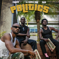 Politcs (Feat Aiza x South Boy x KROWN)