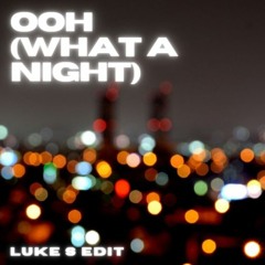 Ooh (What A Night) (Luke S Edit)