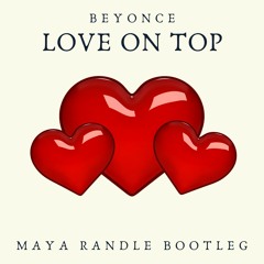 Love On Top - Beyonce (Maya Randle Bootleg)