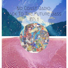 No Coast Radio: Back To The Future Bass - Ep. 1 (X/L)