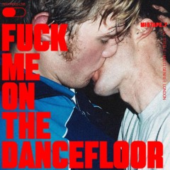 F*CK ME ON THE DANCEFLOOR MIXTAPE. 7