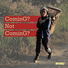 Coming? Not Coming?