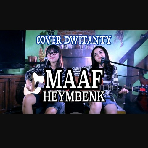 Maaf Heymbenk Cover By Dwitanty Mp3 By Zyy